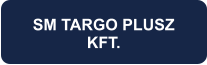 SM TARGO PLUSZ KFT.
