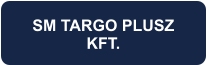 SM TARGO PLUSZ KFT.