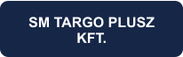 SM TARGO PLUSZ KFT.
