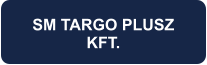 SM TARGO PLUSZ KFT.